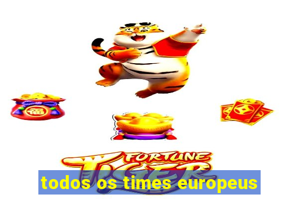 todos os times europeus